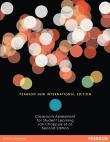 Classroom Assessment for Student Learning: Doing It Right - Using It Well : Pearson New International Edition