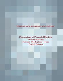 Foundations of Financial Markets and Institutions : Pearson New International Edition