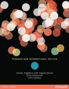 Linear Algebra with Applications : Pearson New International Edition