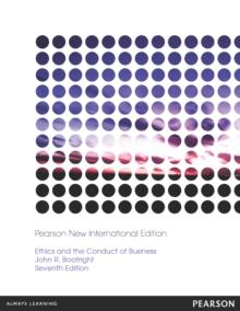 Ethics and the Conduct of Business : Pearson New International Edition