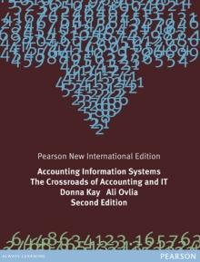 Accounting Information Systems: The Crossroads of Accounting and IT : Pearson New International Edition