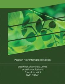 Electrical Machines, Drives and Power Systems : Pearson New International Edition