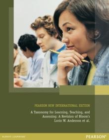 Taxonomy for Learning, Teaching, and Assessing, A : Pearson New International Edition