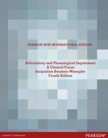 Articulatory and Phonological Impairments: A Clinical Focus : Pearson New International Edition