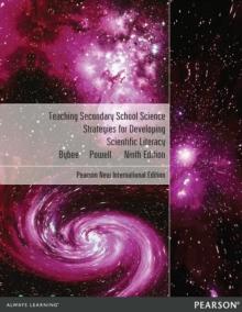 Teaching Secondary School Science: Strategies for Developing Scientific Literacy : Pearson New International Edition