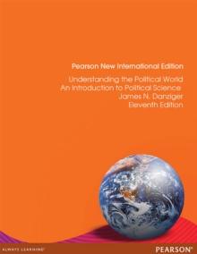 Understanding the Political World: Pearson New International Edition PDF eBook : A Comparative Introduction to Political Science