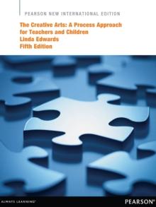 Creative Arts, The: A Process Approach for Teachers and Children : Pearson New International Edition