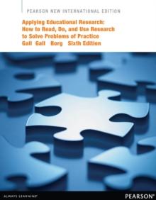 Applying Educational Research: How to Read, Do, and Use Research to Solve Problems of Practice : Pearson New International Edition