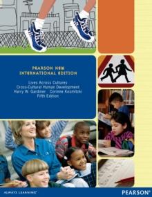 Lives Across Cultures: Cross-Cultural Human Development : Pearson New International Edition