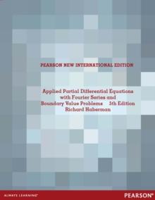 Applied Partial Differential Equations with Fourier Series and Boundary Value Problems : Pearson New International Edition