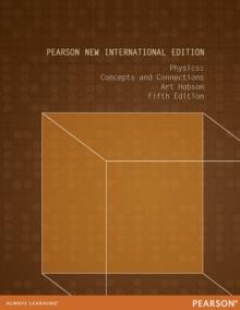 Physics: Concepts and Connections : Pearson New International Edition