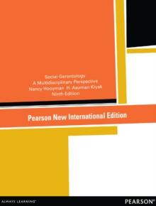 Social Gerontology: A Multidisciplinary Perspective : Pearson New International Edition