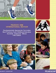 Developmentally Appropriate Curriculum: Best Practices in Early Childhood Education : Pearson New International Edition