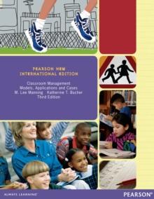 Classroom Management: Models, Applications and Cases : Pearson New International Edition