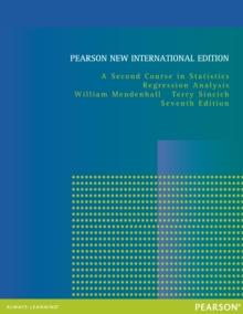 Second Course in Statistics, A: Regression Analysis : Pearson New International Edition