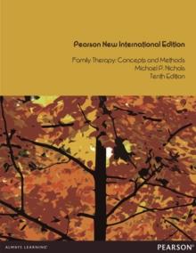 Family Therapy: Concepts and Methods : Pearson New International Edition