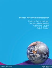 Cultural Anthropology: A Global Perspective : Pearson New International Edition