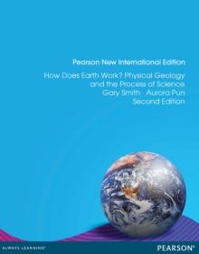 How Does Earth Work? Physical Geology and the Process of Science : Pearson New International Edition