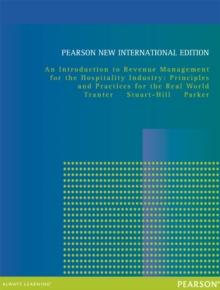 Introduction to Revenue Management for the Hospitality Industry, An: Principles and Practices for the Real World : Pearson New International Edition