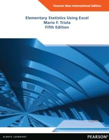 Elementary Statistics Using Excel : Pearson New International Edition