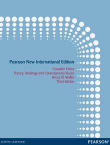 Consider Ethics: Theory, Readings, and Contemporary Issues : Pearson New International Edition