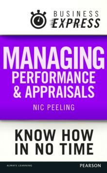 Business Express: Managing performance and appraisals : Develop a range of successful techniques to avoid a wide range of common pitfalls