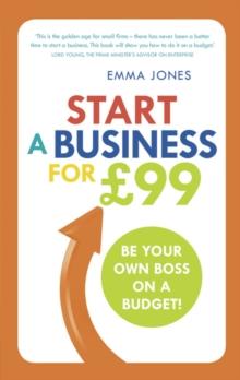 Start a Business for 99 : Be your own boss on a budget