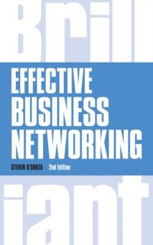 Effective Business Networking : What The Best Networkers Know, Say and Do