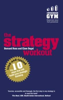 Strategy Workout, The : The 10 tried-and-tested steps that will build your strategic thinking skills