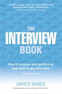 Interview Book, The : How to prepare and perform at your best in any interview