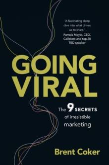 Going Viral : The 9 secrets of irresistible marketing