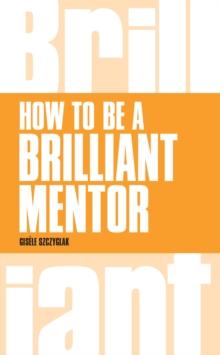 Brilliant Mentoring : How to be a Brilliant Mentor