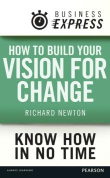 Business Express: How to build your vision for change : Thinking before you plan for business change