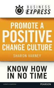 Business Express: Promote a positive change culture : Creating an environment where change can thrive