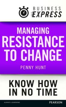 Business Express: Managing resistance to change : Get your team to embrace business change