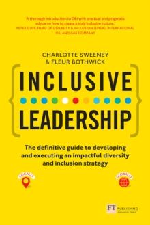 Inclusive Leadership : The Definitive Guide To Developing And Executing An Impactful Diversity And Inclusion Strategy