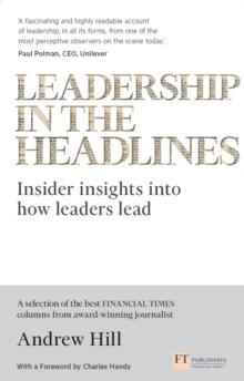 Leadership in the Headlines : Insider insights into how leaders lead