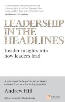 Leadership in the Headlines : Insider insights into how leaders lead