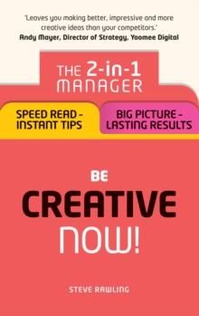 Creative Thinking : Be Creative - Now!