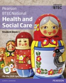 BTEC National Health and Social Care Student Book 1 : For the 2016 specifications