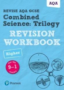 Pearson REVISE AQA GCSE (9-1) Combined Science: Trilogy Higher Revision Workbook: For 2024 And 2025 Assessments And Exams (Revise AQA GCSE Science 16)