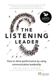 Listening Leader, The : How to drive performance by using communicative leadership