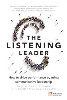 Listening Leader, The : How to drive performance by using communicative leadership