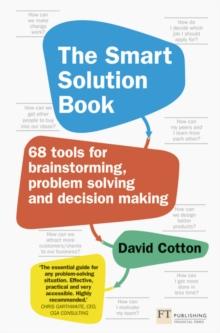 Smart Solution Book, The : 68 Tools for Brainstorming, Problem Solving and Decision Making