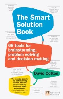 Smart Solution Book, The : 68 Tools For Brainstorming, Problem Solving And Decision Making