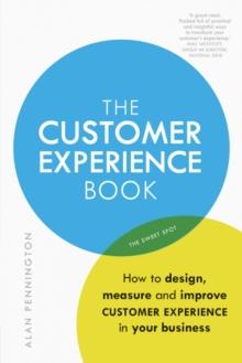 Customer Experience Manual, The : How to design, measure and improve customer experience in your business