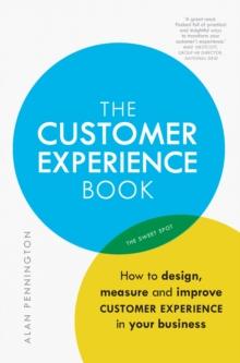 Customer Experience Manual, The : How to design, measure and improve customer experience in your business