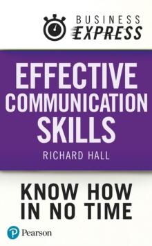 Business Express: Effective Communication Skills : How to get your message across successfully