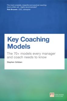 Key Coaching Models : The 70+ Models Every Manager And Coach Needs To Know