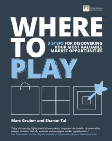 Where to Play : 3 steps for discovering your most valuable market opportunities